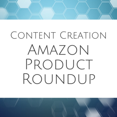 Content Creation - Amazon Product Roundup